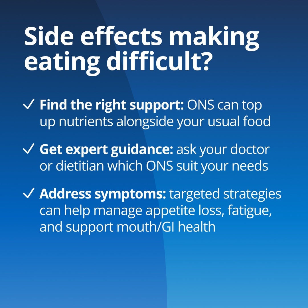 Side effects making eating difficult? Find the right support: ONS from Fresubin can top up nutrients alongside your usual food. Get expert guidance: ask your doctor or dietitian which ONS and Fresubin range suits your needs. Address symptoms: targeted strategies can help manage appetite loss, fatigue, and mouth or GI tract ulcers 