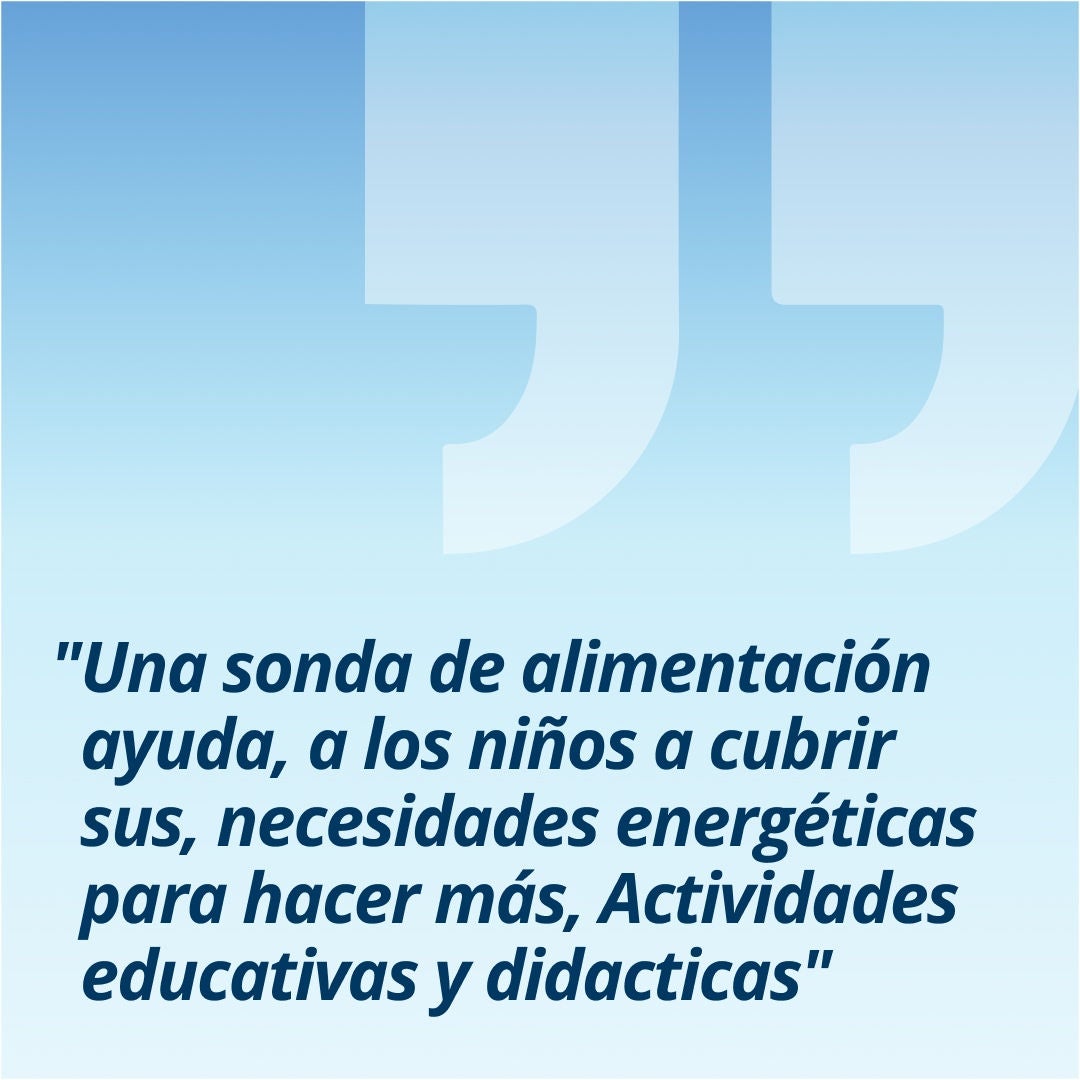 Una cita de Fresubin que dice: «Una sonda de alimentación ayuda a los niños a cubrir sus necesidades energéticas para poder hacer más cosas que les gustan». 