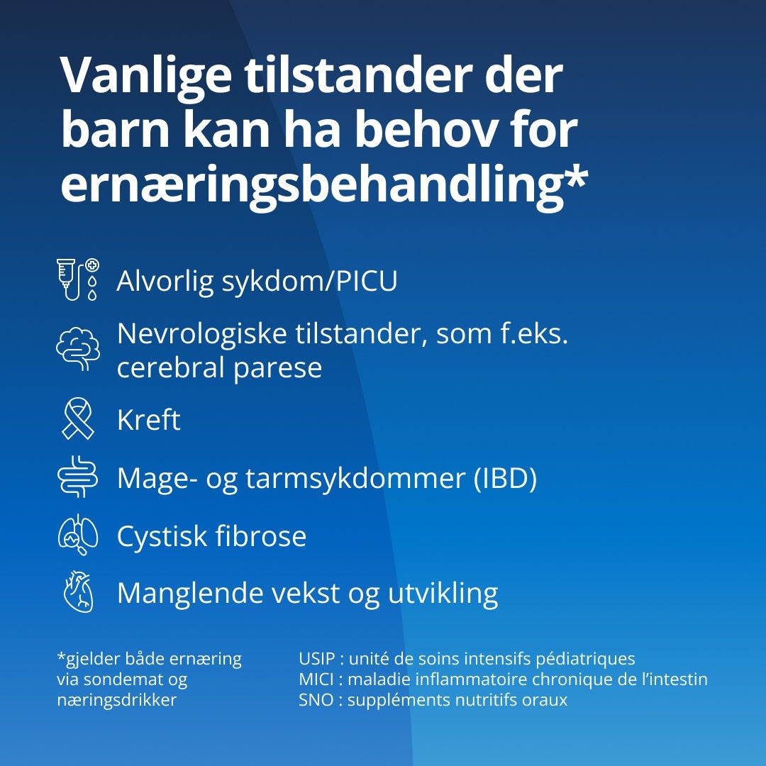 Fresubin forklarer at vanlige tilstander som krever enteral ernæring hos barn, omfatter kritisk sykdom, intensivbehandling av barn, nevrologiske funksjonsnedsettelser, kreft, mage- og tarmlidelser, cystisk fibrose og vekstsvikt 
