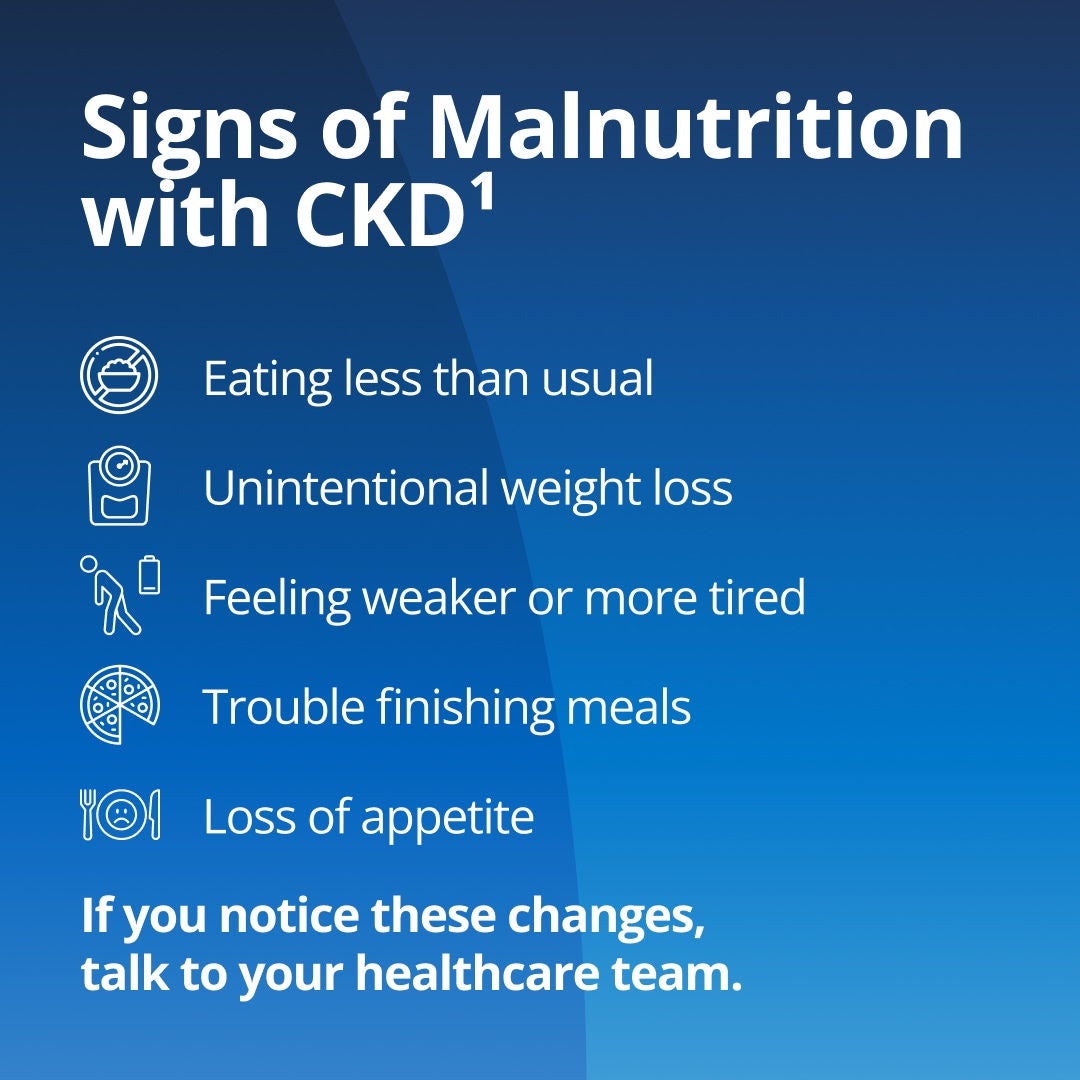 Fresubin explains how malnutrition warning signs for those with CKD include eating less than usual, unintentional weight loss, feeling weaker or more tired, trouble finishing meals, and loss of appetite. If you notice these changes, talk to your healthcare team. 