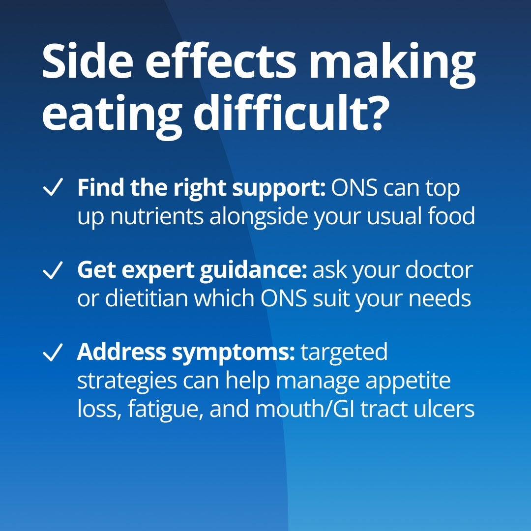Side effects making eating difficult? Find the right support: ONS from Fresubin can top up nutrients alongside your usual food. Get expert guidance: ask your doctor or dietitian which ONS and Fresubin range suits your needs. Address symptoms: targeted strategies can help manage appetite loss, fatigue, and mouth or GI tract ulcers 