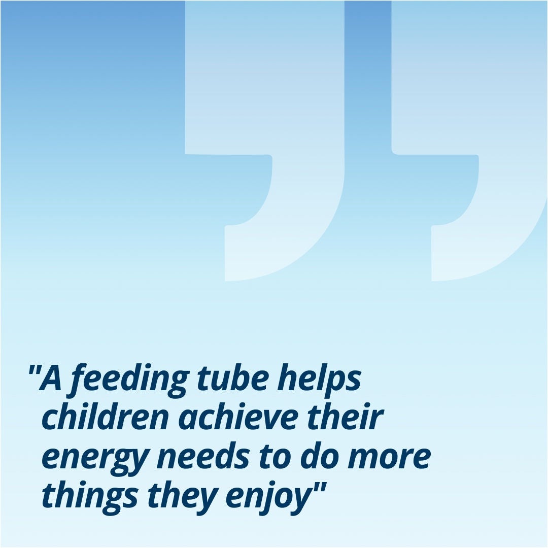 A quote from Fresubin that reads “A feeding tube helps children achieve their energy needs to do more things they enjoy” 