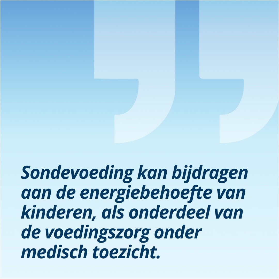 Sondevoeding kan bijdragen aan het voorzien in de energiebehoefte van kinderen, als onderdeel van de voedingszorg onder medisch toezicht.